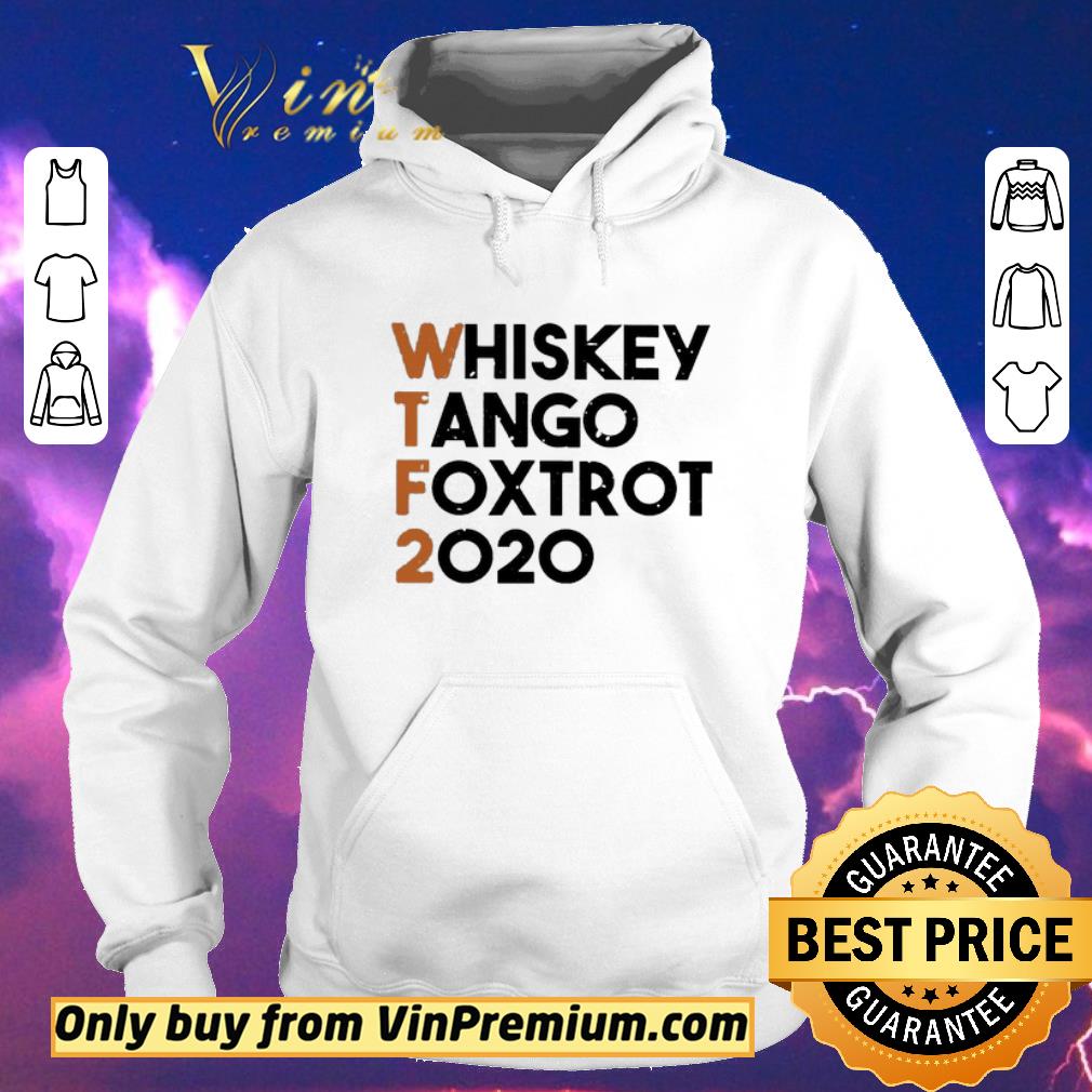 04a5ac76 official whiskey tango foxtrot 2020 shirt sweater 4 - Official Whiskey Tango Foxtrot 2020 shirt sweater