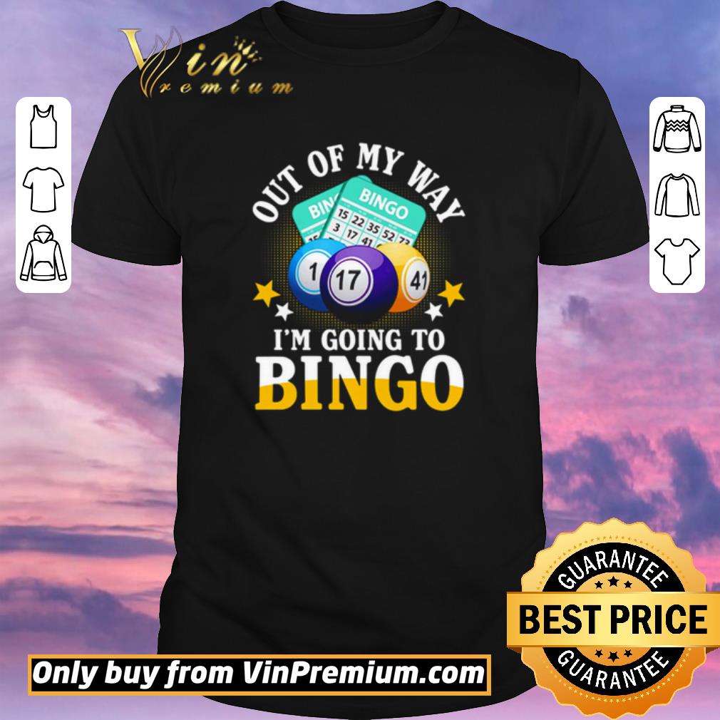 Funny I’m going to bingo Out of my way shirt sweater