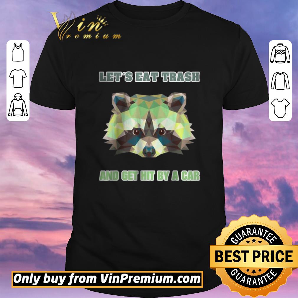 Top Let´s Eat Trash And Get Hit By A Car Waschbär Vintage shirt sweater