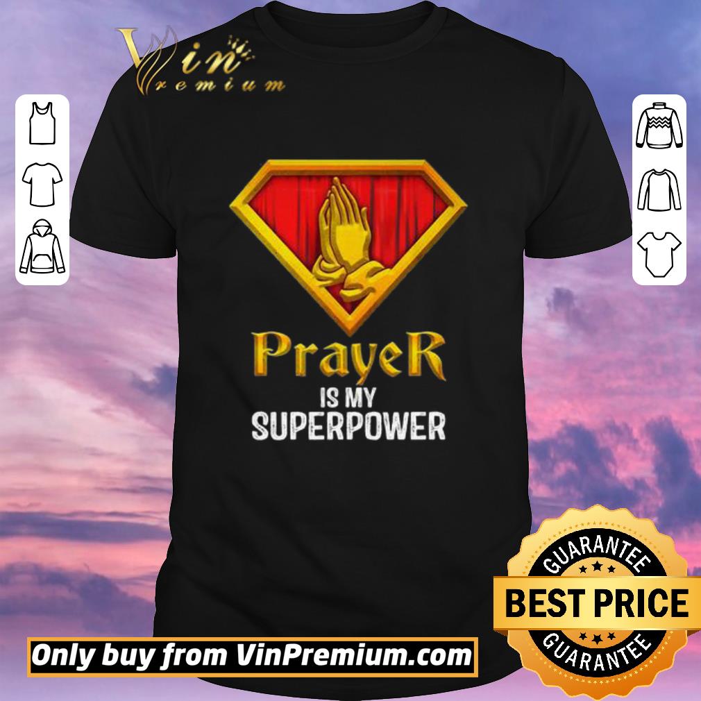 Pretty PRAYER IS MY SUPERPOWER shirt sweater