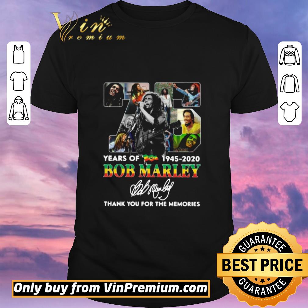 Nice 75 Years Of Bob Marley 1945 2020 Thank You For The Memories Signature shirt sweater