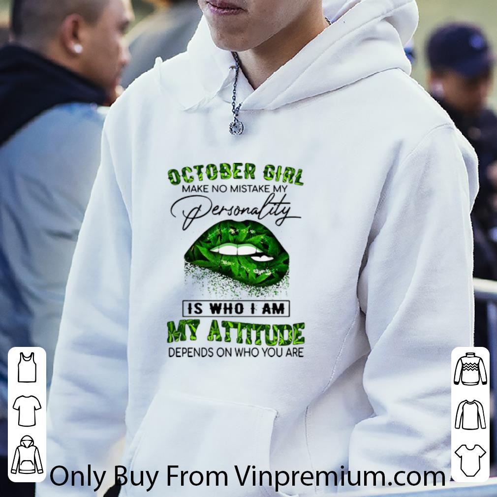 09b0c7c9 pretty weed lip october girl make no mistake my personality is who i am shirt 4 - Pretty Weed Lip October Girl Make No Mistake My Personality Is Who I Am shirt