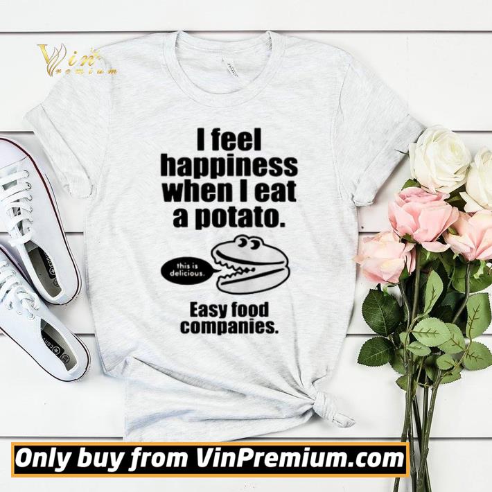 0ce43c03 i feel happiness when i eat a potato easy food companies shirt sweater 4 - I feel happiness when I eat a potato easy food companies shirt sweater