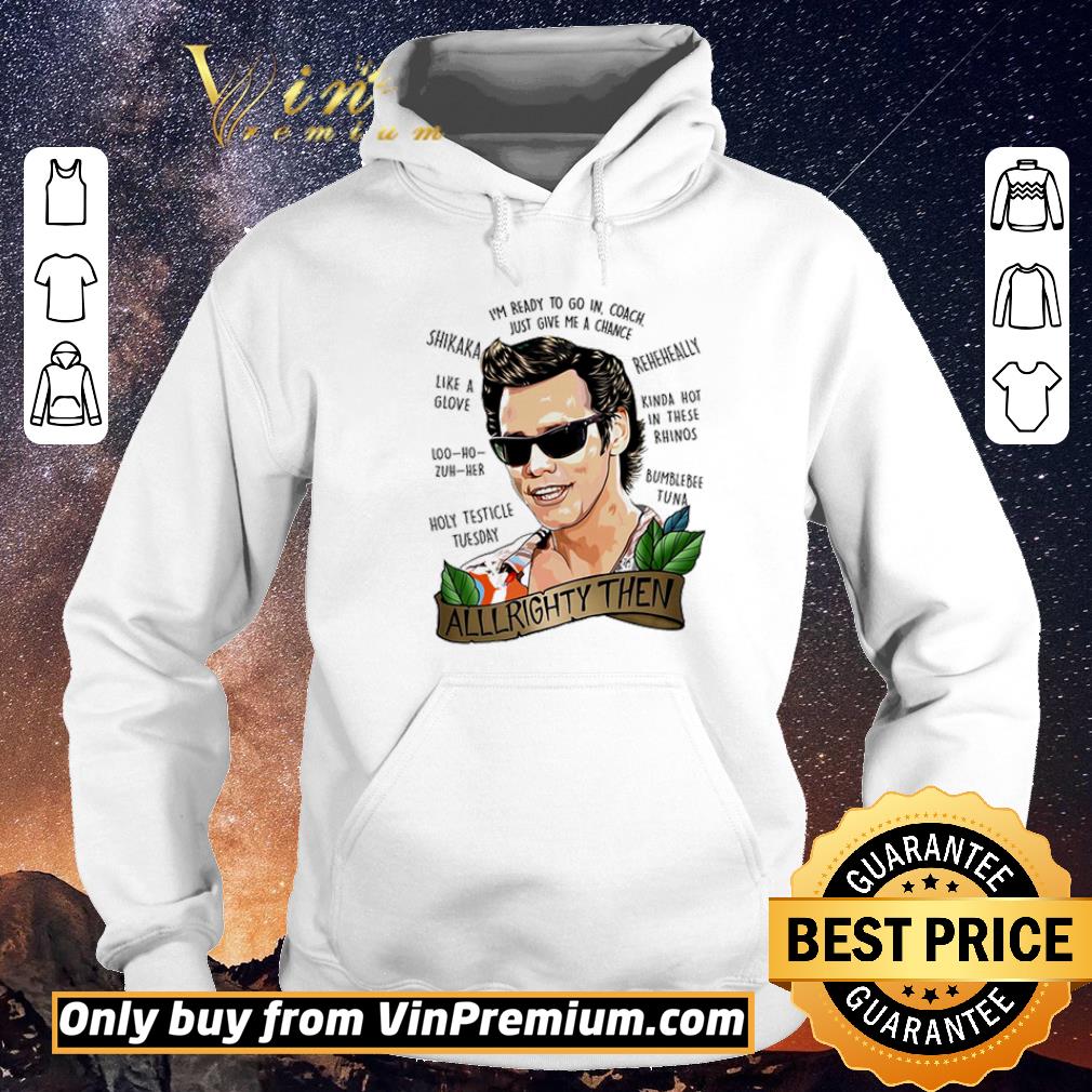 Funny Alrighty Then I’m Ready To Go In Coach Just Give Me A Chance shirt sweater 0d9bbc47 funny alrighty then i m ready to go in coach just give me a chance shirt sweater 4 - Funny Alrighty Then I’m Ready To Go In Coach Just Give Me A Chance shirt sweater