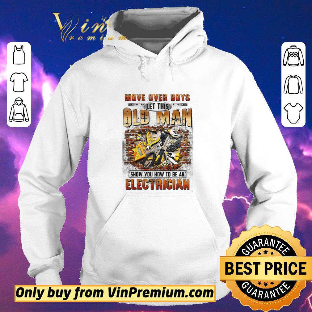 0e0a6d64 awesome move over boys old man show you how to be an electrician shirt sweater 4 - Awesome Move Over Boys Old Man Show You How To Be An Electrician shirt sweater