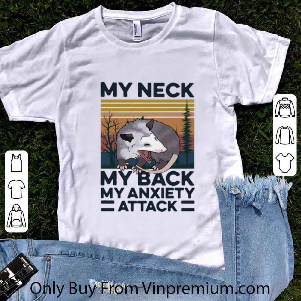 Nice Vintage Opossum My Neck My Back My Anxiety Attack shirt