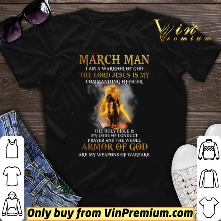March Man I Am A Warrior Of God The Lord Jesus Is My Commanding Officer shirt sweater