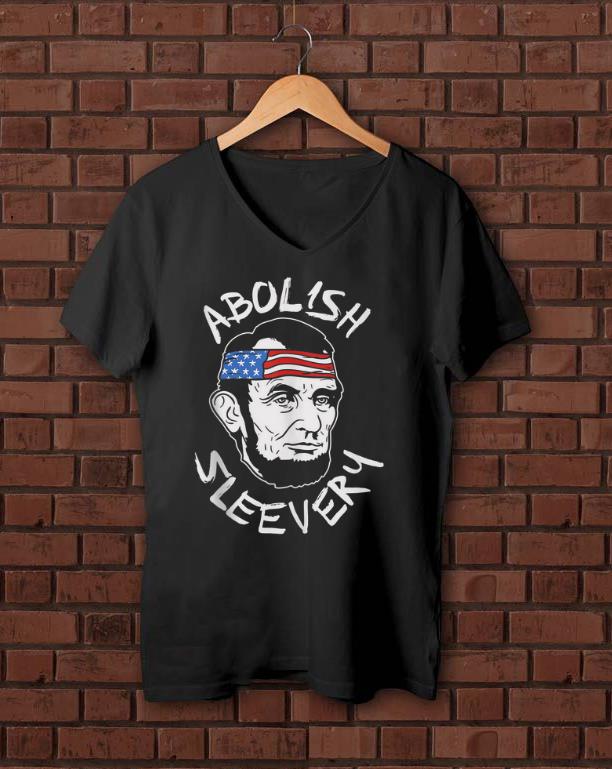 Pretty Abolish Sleevery Abraham Lincoln US 4th Of July Abe Drinkin Shirt