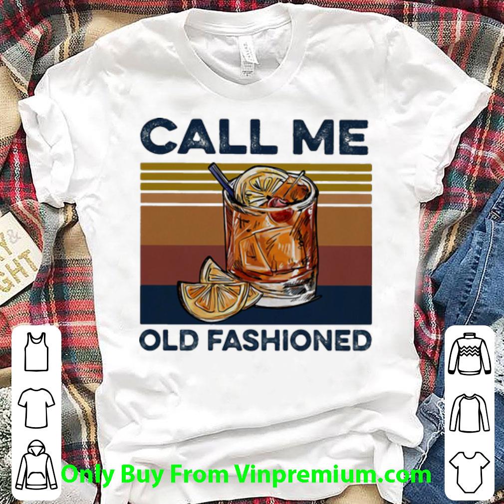 Premium Vintage Whiskey Call Me Old Fashioned shirt