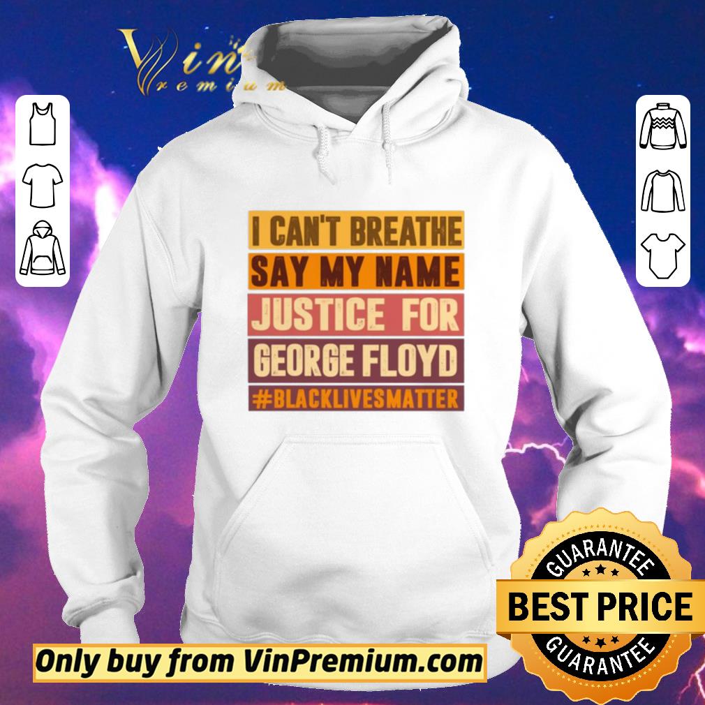 Pretty Please I Can’t Breathe say my name Justice For George Floyd Vintage shirt sweater 146ff52c pretty please i can t breathe say my name justice for george floyd vintage shirt sweater 4 - Pretty Please I Can’t Breathe say my name Justice For George Floyd Vintage shirt sweater