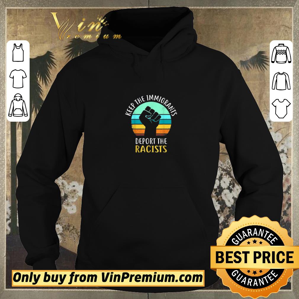 14b765e0 funny the raised fist keep immigrants deport racists anti racism shirt sweater 4 - Funny The Raised Fist Keep Immigrants Deport Racists Anti Racism shirt sweater