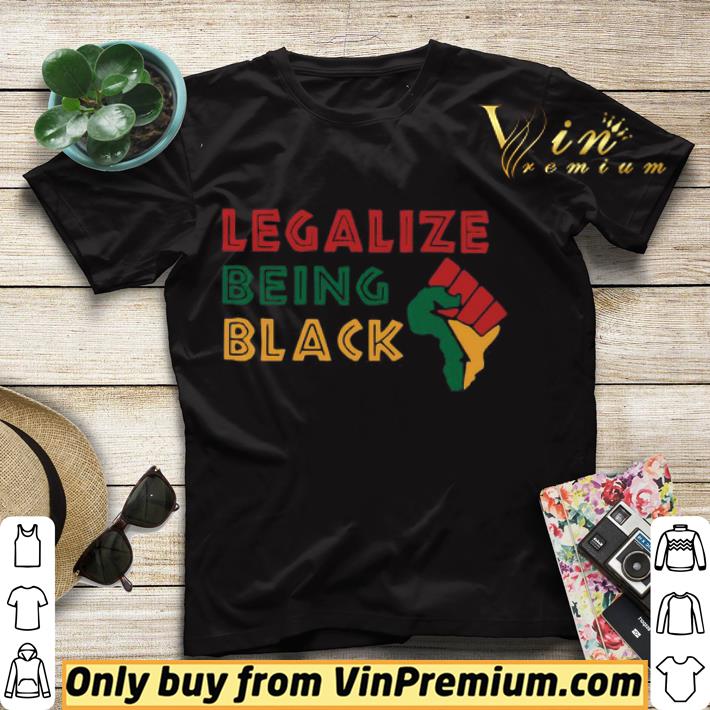 Legalize Being Black Black Pride Black History shirt sweater 15b597d5 legalize being black black pride black history shirt sweater 4 - Legalize Being Black Black Pride Black History shirt sweater