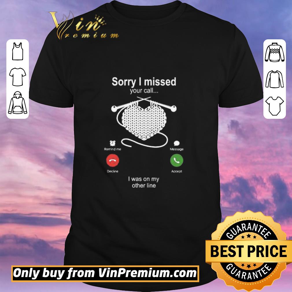 Top Knitting Sorry I missed your call I was on my other line shirt sweater