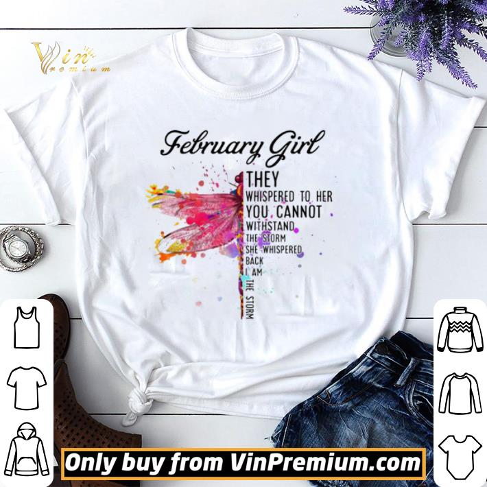 February Dragonfly Girl They Whispered to Her You Cannot Withstand the Storm shirt sweater