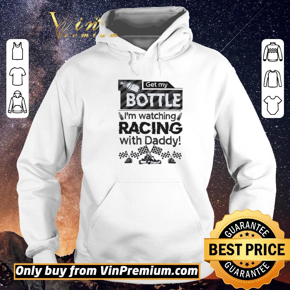 Top Get My Bottle I'm Watching Racing With Daddy shirt sweater 17b34b4e top get my bottle i m watching racing with daddy shirt sweater 4 - Top Get My Bottle I'm Watching Racing With Daddy shirt sweater