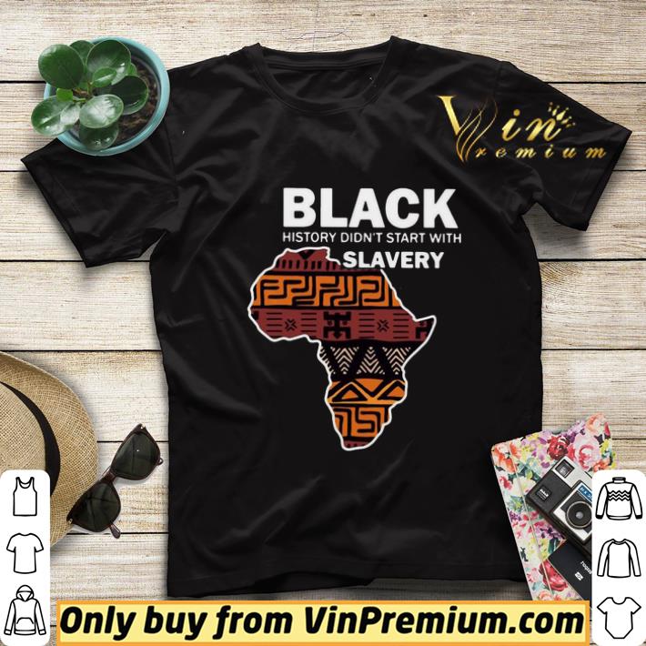 Black History Didn’t Start With Slavery shirt sweater 17fda392 black history didn t start with slavery shirt sweater 4 - Black History Didn’t Start With Slavery shirt sweater