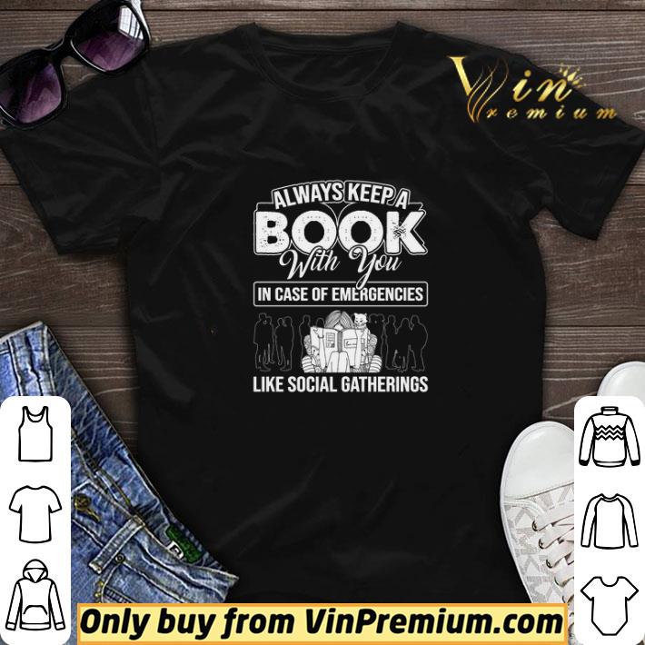 Always Keepa Book With You In Case Of Emergencies Like Social Gatherings shirt sweater