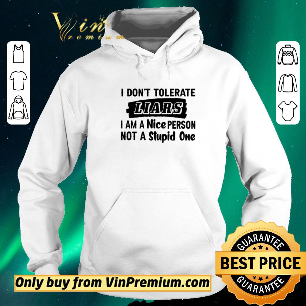 18e74852 pretty i tolerate liars i am a nice person not a stupid one shirt sweater 4 - Pretty I tolerate Liars I am a nice person not a stupid one shirt sweater