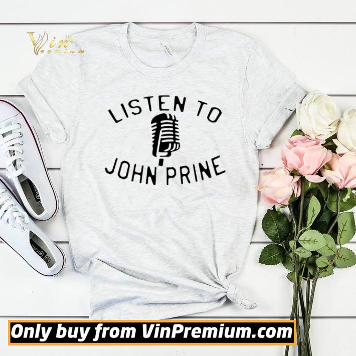 1913fc5a listen to john prine shirt sweater 4 - Listen to John Prine shirt sweater