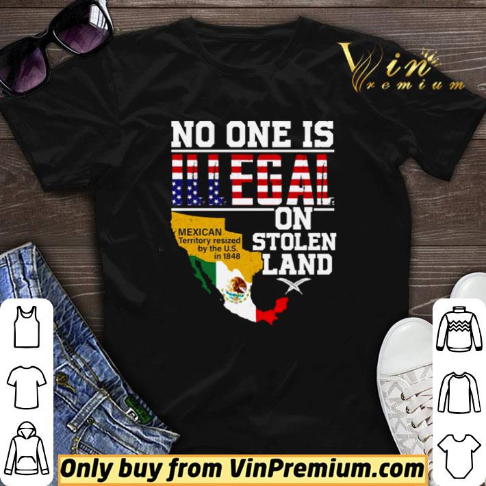 No one is illegal on stolen land Mexican Territory Resized shirt sweater