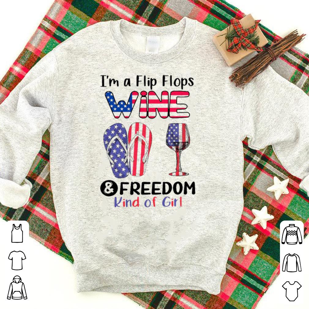 Awesome I’m A Flip Flops Wine And Freedom Kind Of Girl Shirt