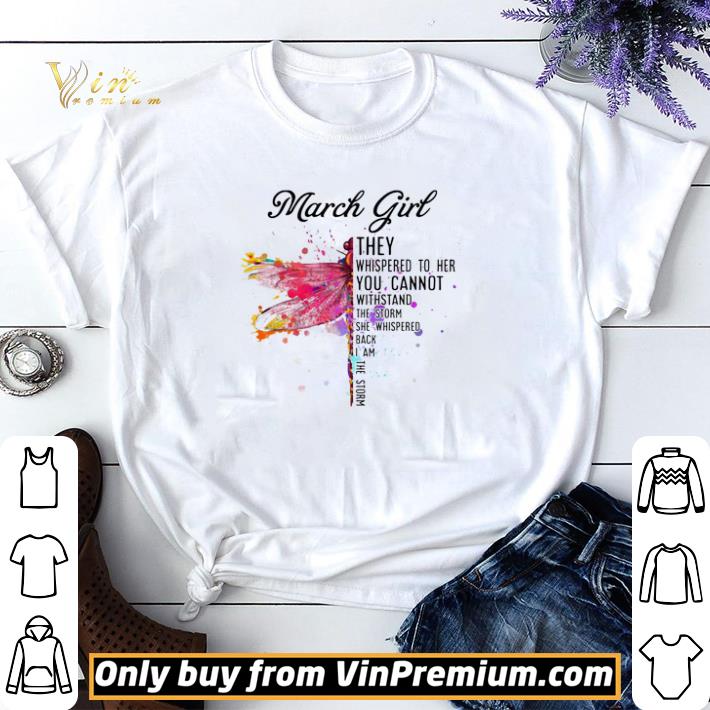 March Dragonfly Girl They Whispered to Her You Cannot Withstand the Storm shirt sweater