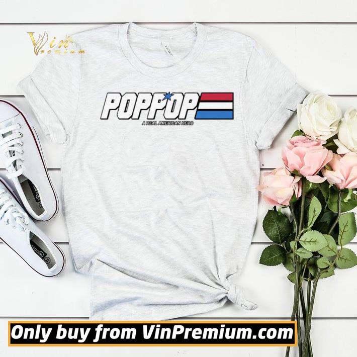 1cfbdccd poppop a real american hero shirt 4 - Poppop A Real American Hero shirt