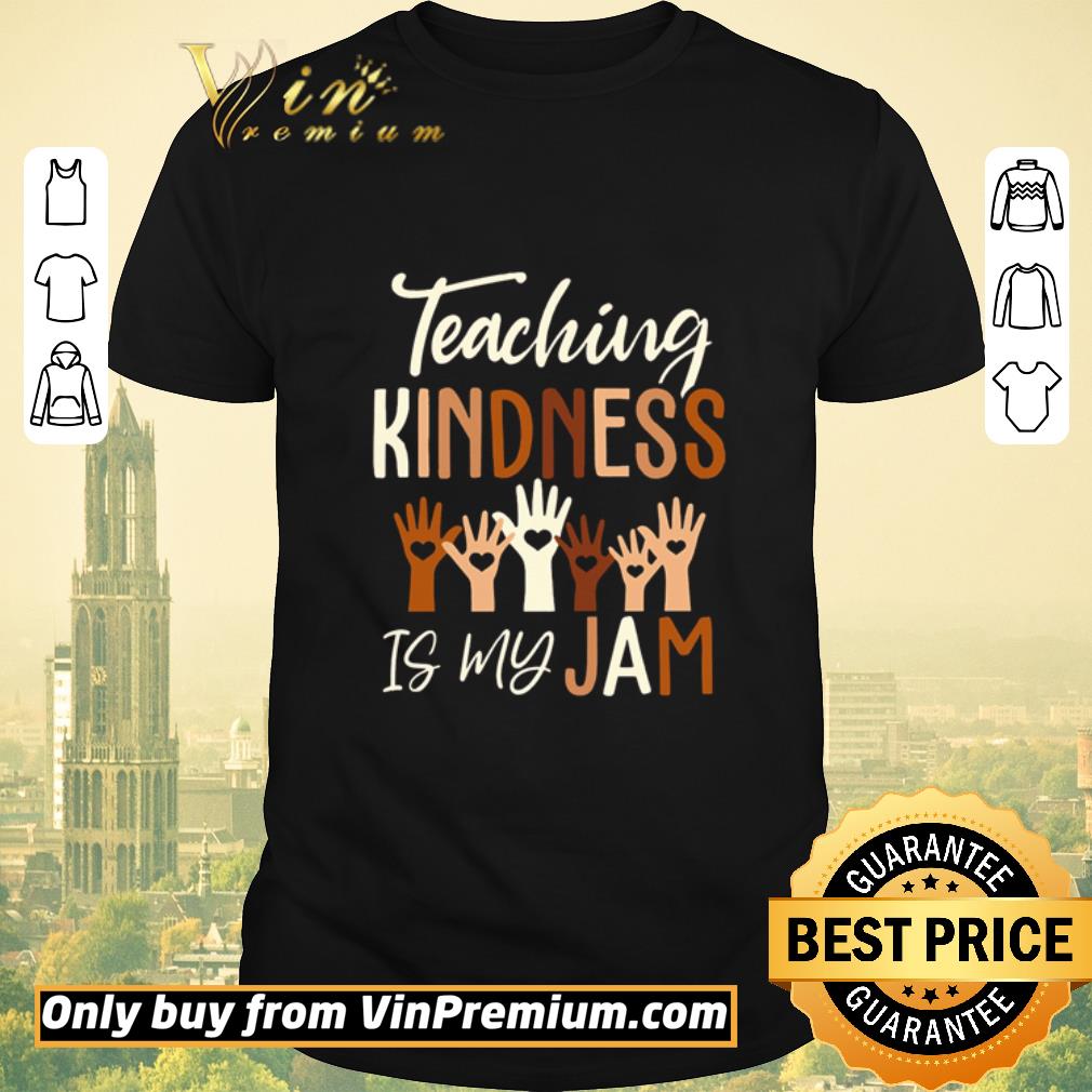 Hot Teaching kindness is my jam shirt sweater