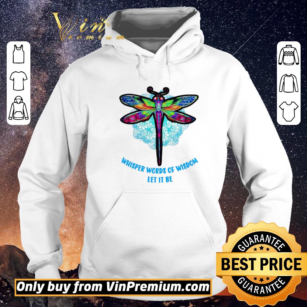 Premium Colorful Dragonfly whisper words of wisdom let it be shirt sweater 1d13281d premium colorful dragonfly whisper words of wisdom let it be shirt sweater 4 - Premium Colorful Dragonfly whisper words of wisdom let it be shirt sweater