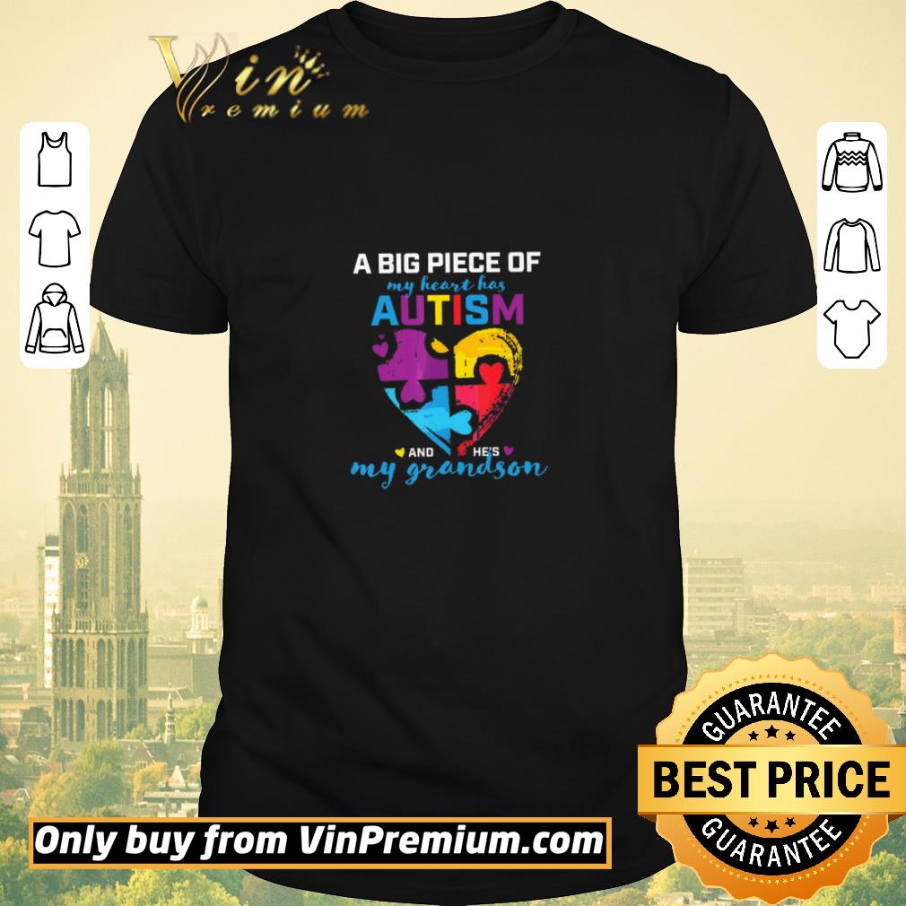 Awesome A Big Piece Of My Heart Has Autism And He's My Grandson shirt sweater