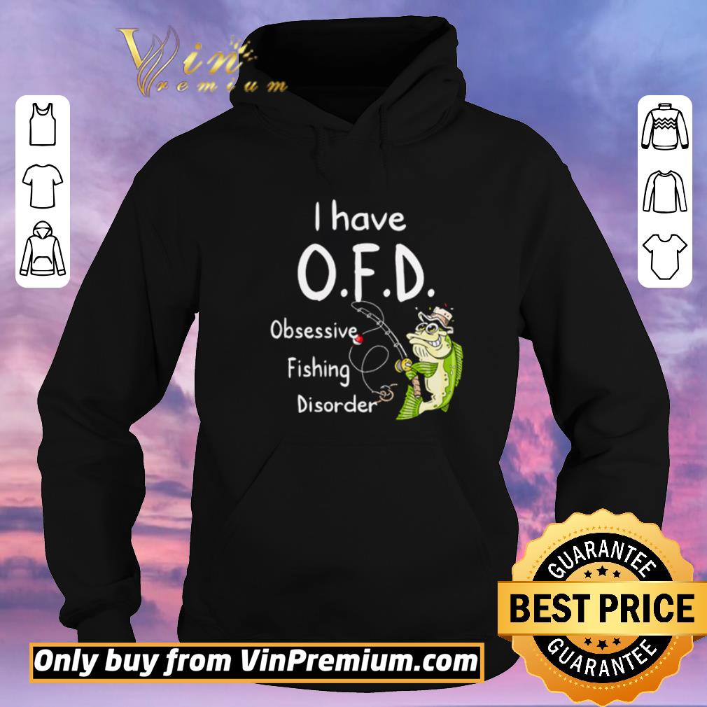 1db5ad9f hot i have ofd obsessive fishing disorder shirt sweater 4 - Hot I Have OFD Obsessive Fishing Disorder shirt sweater