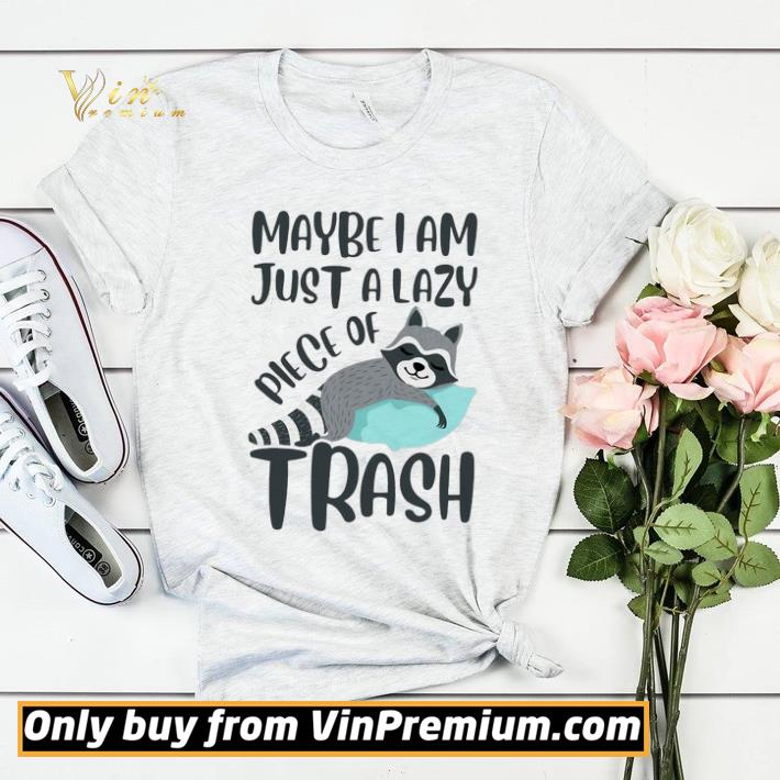 1dc5f1ec sloth maybe i am just a lazy piece of trash shirt sweater 4 - Sloth maybe I am just a lazy piece of trash shirt sweater