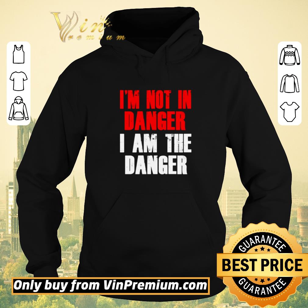 Premium I’m not in danger I am the danger shirt sweater 1ded8c10 premium i m not in danger i am the danger shirt sweater 4 - Premium I’m not in danger I am the danger shirt sweater