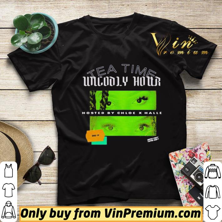 Tea time unholy hour hosted by chloe x halle do it shirt sweater 1e074309 tea time unholy hour hosted by chloe x halle do it shirt sweater 4 - Tea time unholy hour hosted by chloe x halle do it shirt sweater