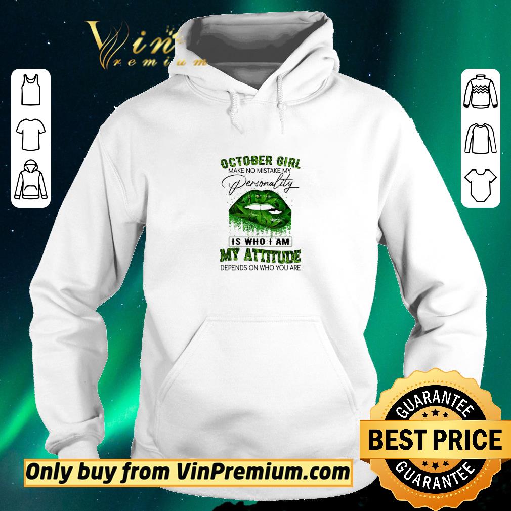 1f02c476 nice lips weed october girl make no mistake my personality is who i am my attitude shirt sweater 4 - Nice Lips Weed October Girl Make No Mistake My Personality Is Who I Am My Attitude shirt sweater
