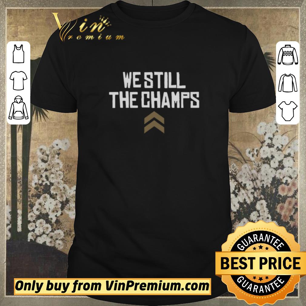 Hot We Still The Champs shirt sweater