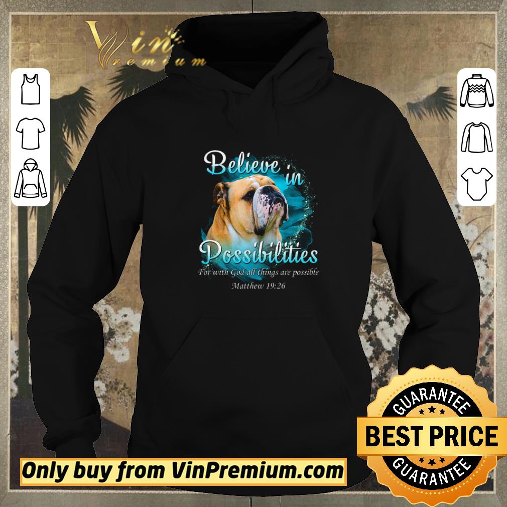 2112fc67 premium bulldog believe in possibilities for with god all things are possoble shirt sweater 4 - Premium Bulldog Believe In Possibilities For With God All Things Are Possoble shirt sweater