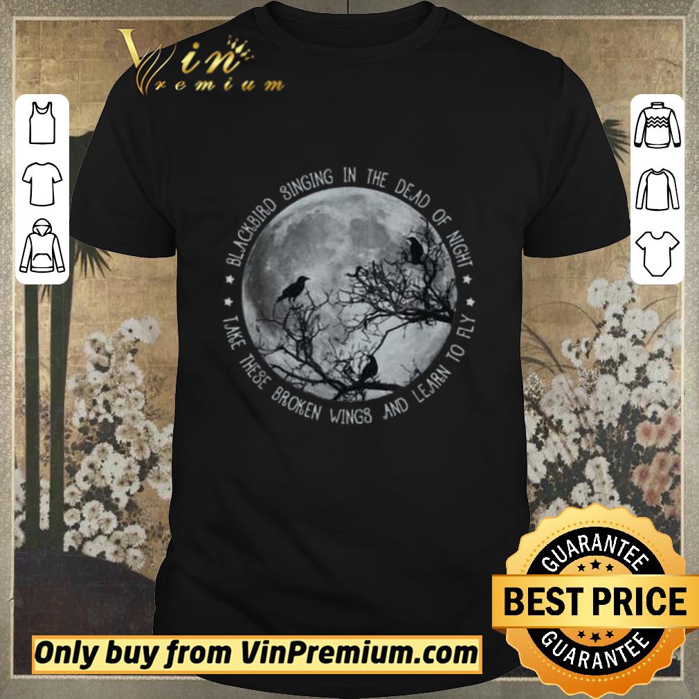 Funny Blackbird Singing In The Dead Of Night shirt sweater