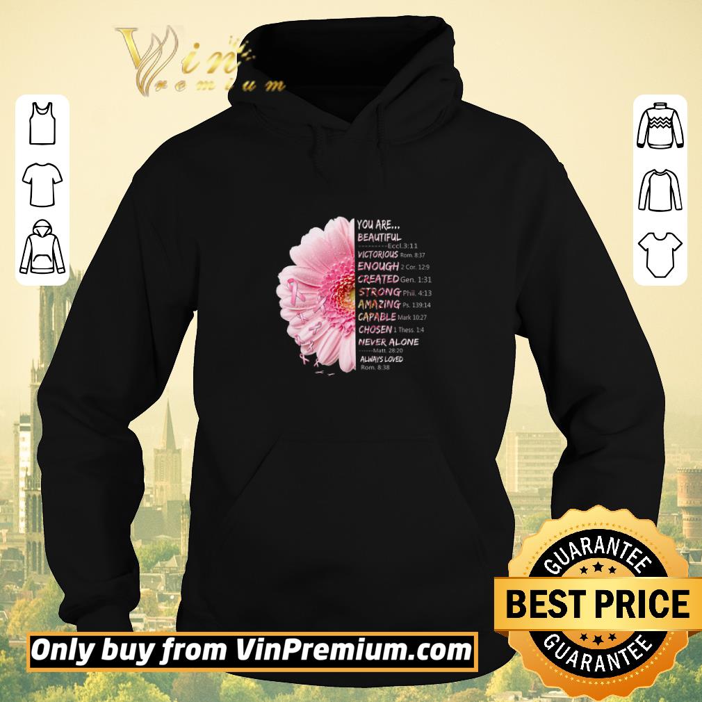 Premium Breast Cancer Flower You Are Beautiful Victorious Enough Created Strong shirt sweater 244a1759 premium breast cancer flower you are beautiful victorious enough created strong shirt sweater 4 - Premium Breast Cancer Flower You Are Beautiful Victorious Enough Created Strong shirt sweater