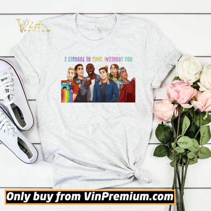 246c0bed lgbt queer eye struggs to func without you shirt sweater 4 - LGBT Queer Eye Struggs To Func Without You shirt sweater