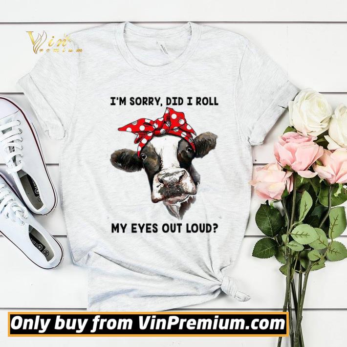 Cow I'm Sorry Did I Roll My Eyes Out Loud shirt sweater 24aa17b7 cow i m sorry did i roll my eyes out loud shirt sweater 4 - Cow I'm Sorry Did I Roll My Eyes Out Loud shirt sweater