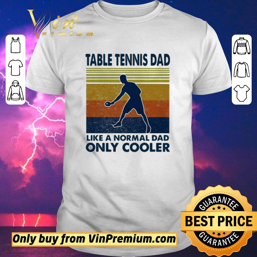 Official Table Tennis Dad Like A Normal Dad Only Cooler Ping Pong Vintage shirt sweater