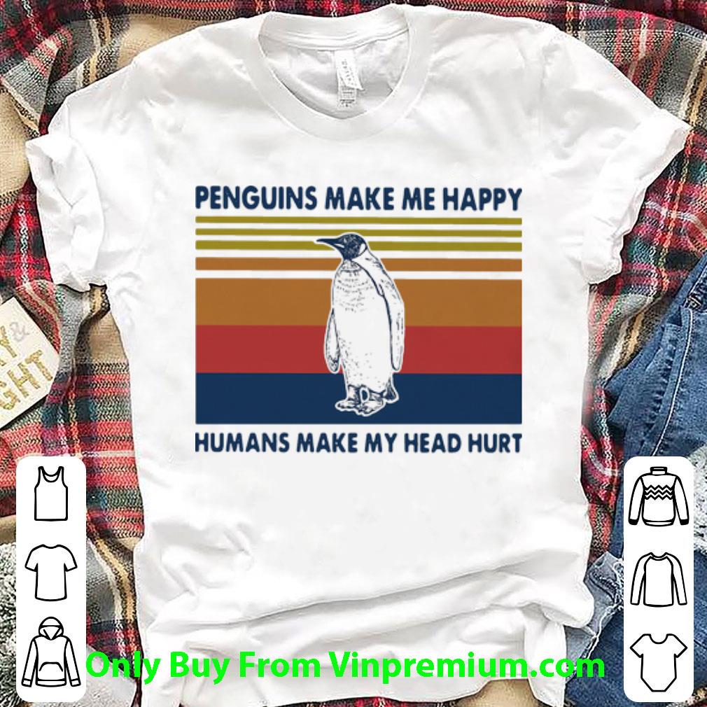 Awesome Vintage Penguins Make Me Happy Humans Make My Head Hurt shirt