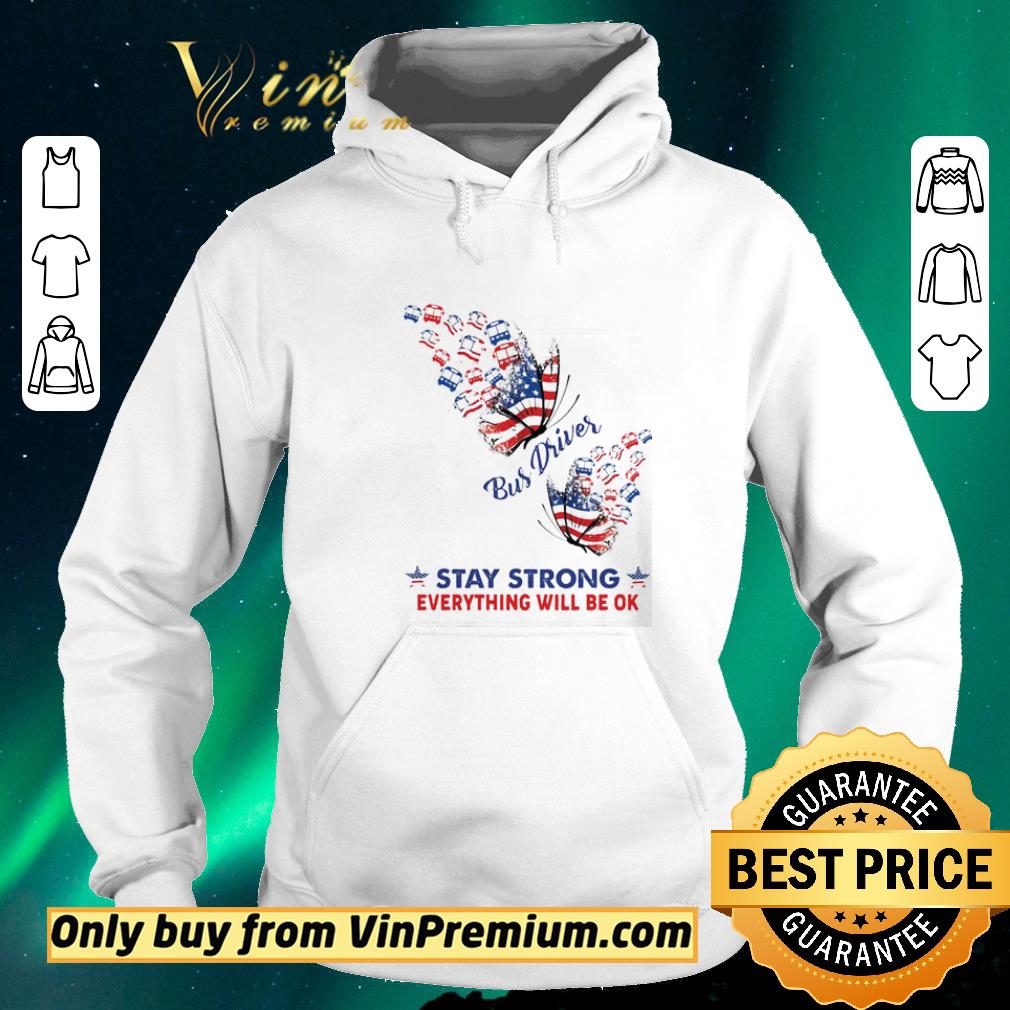 311b2784 nicebutterfly bus driver stay strong everything will be ok american flag shirt sweater 4 - NiceButterfly Bus Driver stay strong everything will be ok American flag shirt sweater
