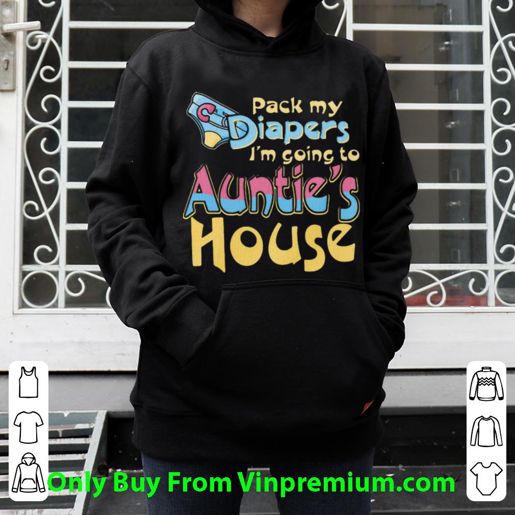 31556dcc hot pack my diapers i m going to auntie s house shirt 4 - Hot Pack My Diapers I’m Going To Auntie’s House shirt
