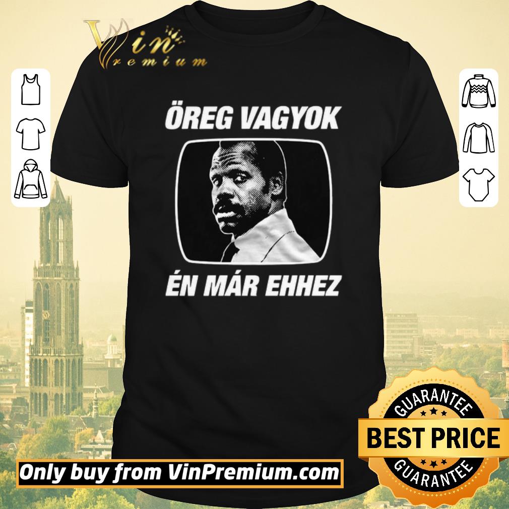 Original Öreg vagyok én már ehhez shirt sweater