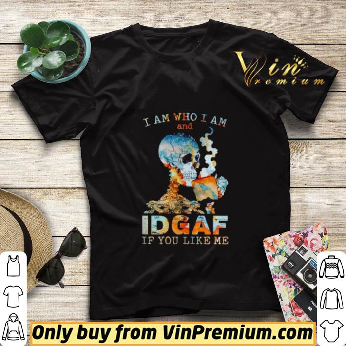 327a3238 skull i am who i am and idgaf if you like me shirt sweater 4 - Skull I am who I am and Idgaf if you like me shirt sweater