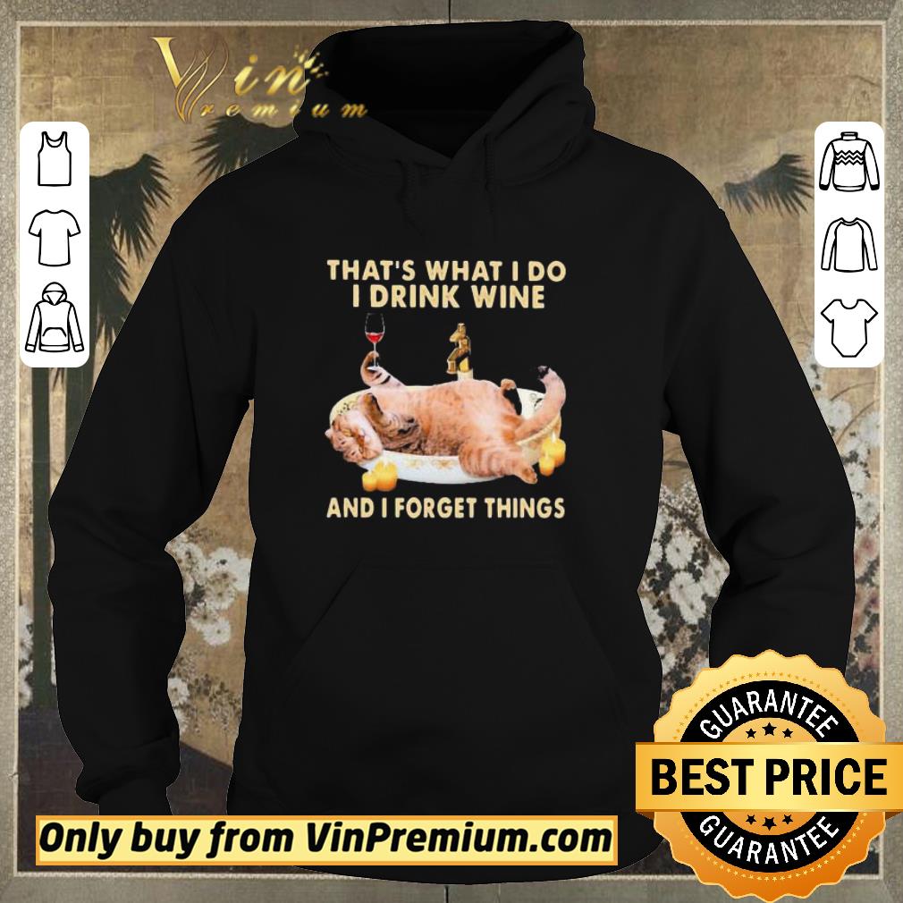Official Cat that’s what i do i drink wine and i forget things shirt sweater 342416cd official cat that s what i do i drink wine and i forget things shirt sweater 4 - Official Cat that’s what i do i drink wine and i forget things shirt sweater
