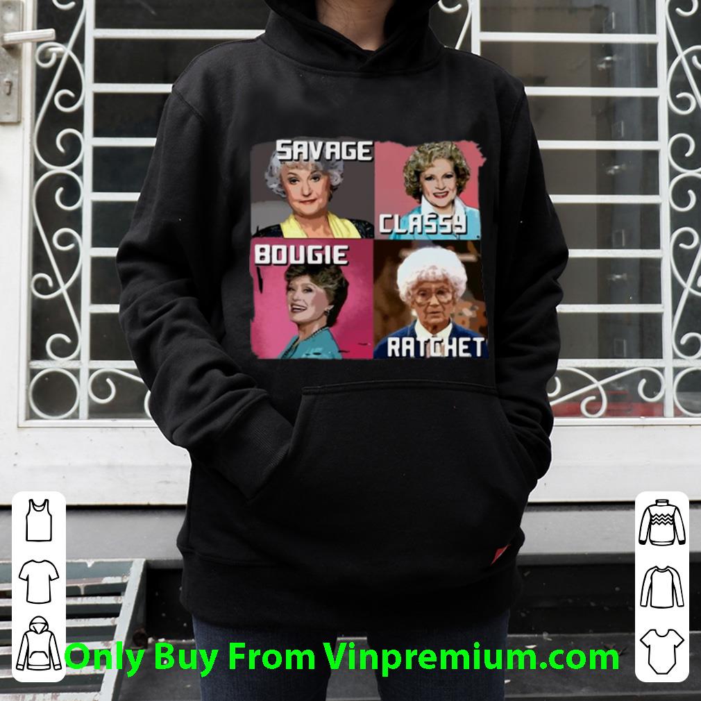 34466baf top the golden girls savage classy bougie ratchet shirt 4 - Top The Golden Girls Savage Classy Bougie Ratchet shirt