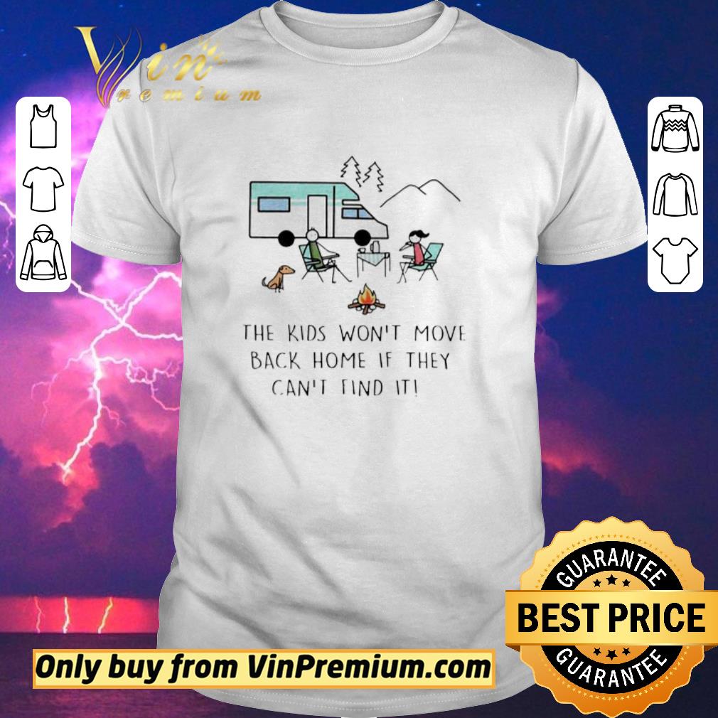 Top The kids won’t move back home If they can’t find it shirt sweater